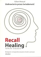 Uzdrawianie Przez Swiadomosc. Recall Healing Totalna Biologia 8393002788 Book Cover