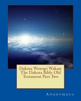 Paperback Dakota Wowapi Wakan: The Dakota Bible Old Testament Part Two Book