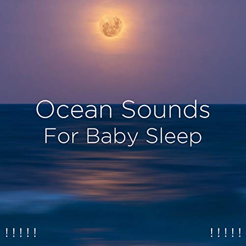 Play ! ! ! ! ! Ocean Sounds For Baby Sleep ! ! ! ! ! by Ocean Sounds