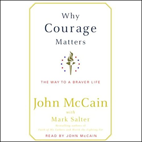 Why Courage Matters by John McCain, Mark Salter