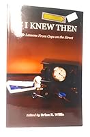 If I Knew Then: Life Lessons from Cops on the Street 0980881927 Book Cover