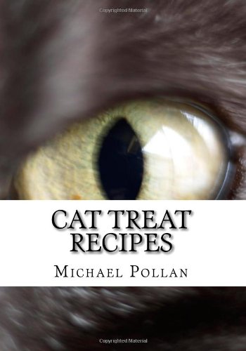 Cat Treat Recipes: Homemade Cat Treats, Natural Cat Treats and How to Make Cat Treats