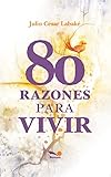  80 razones para vivir: consejos de vida