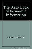 The Black Book of Economic Information 0913878561 Book Cover