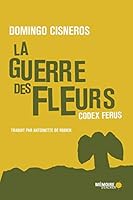 La guerre des fleurs - Codex Ferus 2897124083 Book Cover