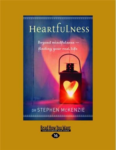 Heartfulness: Beyond Mindfulness, Finding Your Real Life