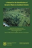 A Manual for the Identification of Invasive Plants in Southern Forests