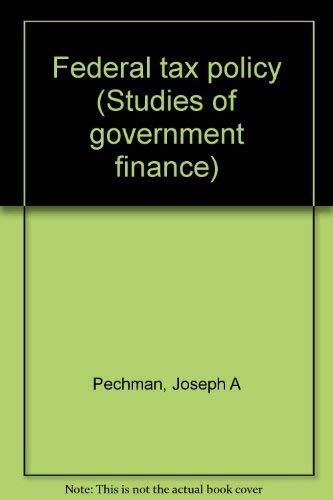 Federal tax policy (Studies of government finance) 0393099873 Book Cover