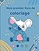Mon premier livre de coloriage: Livre pour enfants Livre à colorier animaux - Livre de coloriage pour enfants