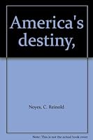 America's destiny, B0006AMUIE Book Cover
