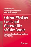 Extreme Weather Events and Vulnerability of Older People: Experiences from Bangladesh and Other Asian Countries 3032112559 Book Cover