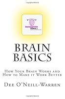 Brain BASICS: How Your Brain Works and How to Make it Work Better 0615955665 Book Cover