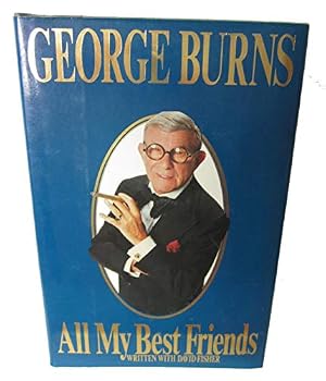 Unknown Binding By George Burns - George Burns: All My Best Friends (1989-11-21) [Hardcover] Book