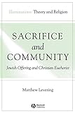 Sacrifice and Community: Jewish Offering and Christian Eucharist (Illuminations: Theory & Religion)