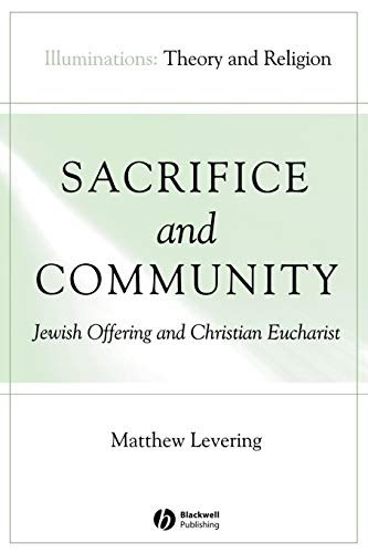 Sacrifice and Community: Jewish Offering and Christian Eucharist (Illuminations: Theory & Religion)