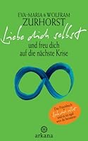 Liebe dich selbst und freu dich auf die nächste Krise (Arkana) 3442337542 Book Cover