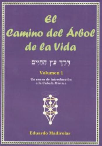 El Camino del Árbol de la vida, tomo I: Un curso de introducción a la Cabalá Mística (Spanish Edition)