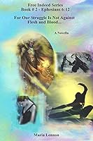 Free Indeed Series Book # 2: For We Struggle Not Against Flesh And Blood 154296976X Book Cover