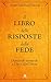 Il Libro Delle Risposte Della Fede. Domande Scomode A Dio E Alla Chiesa - 3
