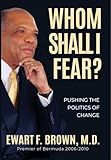 Whom Shall I Fear?: Pushing the Politics of Change