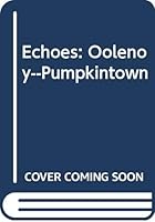 Echoes: Oolenoy--Pumpkintown B0006XJIVS Book Cover