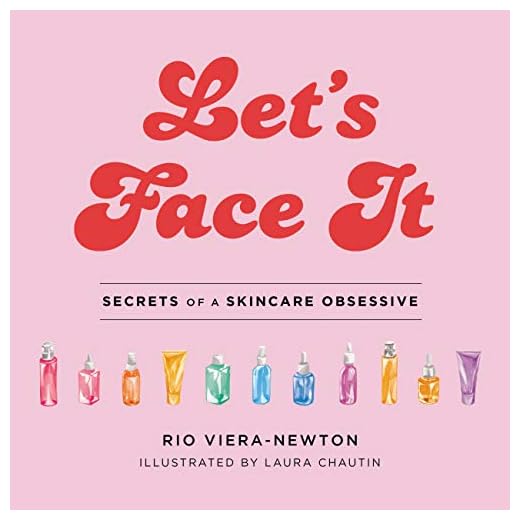 Let's Face It: Secrets of a Skincare Obsessive