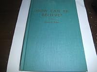 How can ye believe? B0006WREGA Book Cover