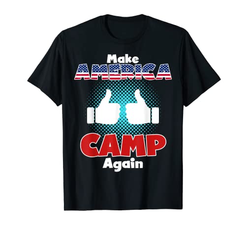 Make America Camp Again - Camiseta de sátira patriótica divertida Camiseta