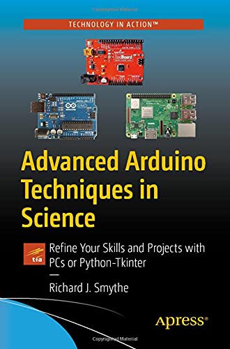 Buy Advanced Arduino Techniques in Science: Refine Your Skills and ...
