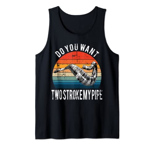 Funny Do You Want Two Stroke My Pipe para motocross Camiseta sin Mangas