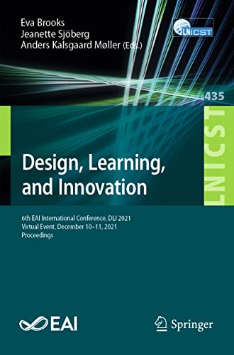 Design, Learning, and Innovation: 6th EAI International Conference, DLI 2021, Virtual Event, December 10-11, 2021, Proceedings (Lecture Notes of the ... and Telecommunications Engineering)