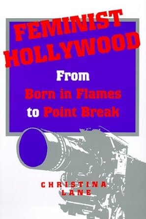 Feminist Hollywood: From Born in Flames to Point Break (Contemporary Film and Television Series)