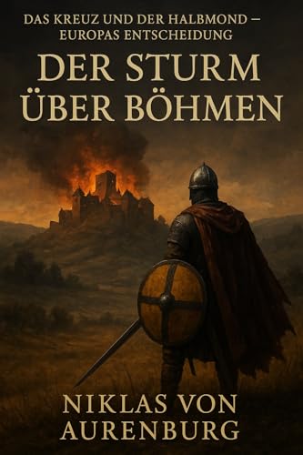 Das Kreuz und der Halbmond: Der Sturm über Böhmen