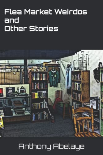 Flea Market Weirdos and Other Stories