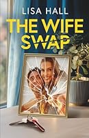 The Wife Swap: A totally addictive psychological thriller with a shocking final twist 1805734903 Book Cover
