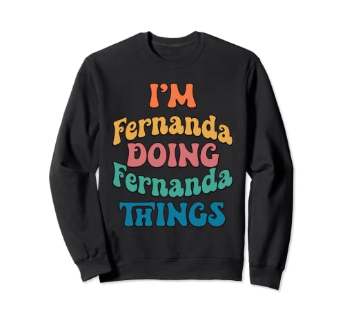Nombre divertido de Fernanda, soy Fernanda haciendo cosas de Fernanda Sudadera
