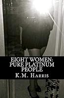 Eight Women: Pure Platinum People 0986381020 Book Cover