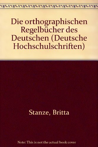 Die Orthographischen Regelbücher des Deutschen: Diss. (Deutsche Hochschulschriften)