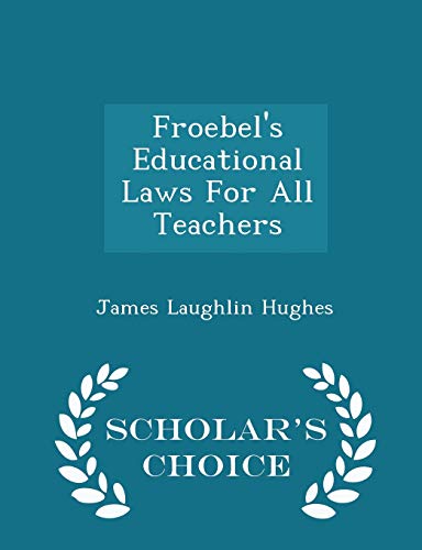 Froebel's Educational Laws for All Teachers - S... 129836101X Book Cover