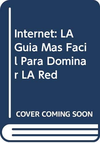 Internet: LA Guia Mas Facil Para Dominar LA Red