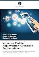Visueller Mobile AppInventor für mobile Endbenutzer.: Mit App Inventor erstellte Anwendungen können auf jedem Android-Telefon installiert werden. (German Edition) 6208773253 Book Cover