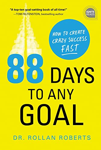 88 Days to Any Goal: How to Create Crazy Success - Fast (Ignite Reads)