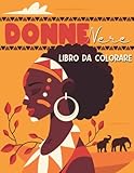  Donne Nere Libro da Colorare: Un Bellissimo Disegni Da Colorare Di Donne Afroamericane Con Affermazioni Positive Per Ragazze Brune E Adulti, Stile Capelli Ricci Naturali