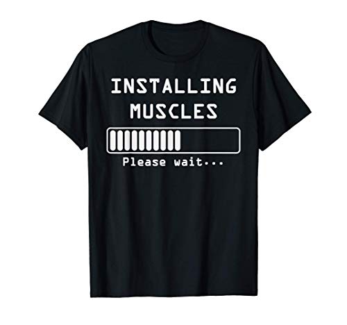 Installing Muscles Please Wait Fun Gym Workout Fitness Gift T-Shirt
