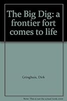 The Big Dig: a frontier fort comes to life B009EQZL8C Book Cover