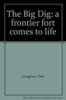 Hardcover The Big Dig: a frontier fort comes to life Book