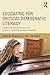 Educating for Critical Democratic Literacy