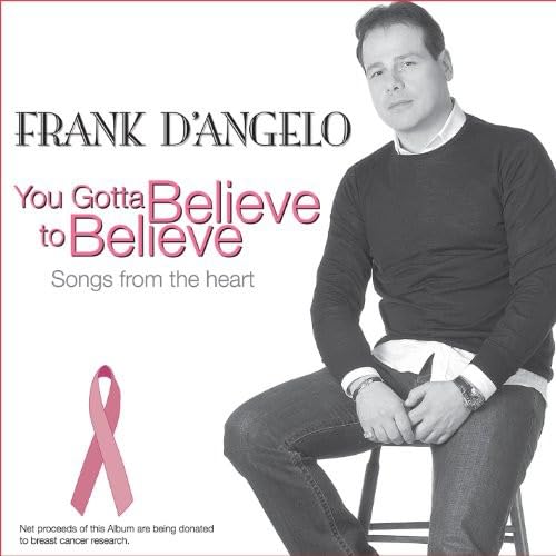 You Gotta Believe to Believe [Audio CD] Frank D'Angelo