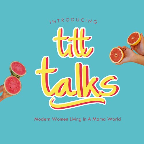 The TITT Talks Podcast - Modern Women Living in a Mama World cover art