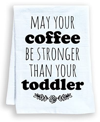Funny Dish Towel, May Your Coffee Be Stronger Than Your Toddler, Flour Sack Kitchen Towel, Sweet Housewarming Gift, Farmhouse Kitchen Decor, White or Gray (White)
